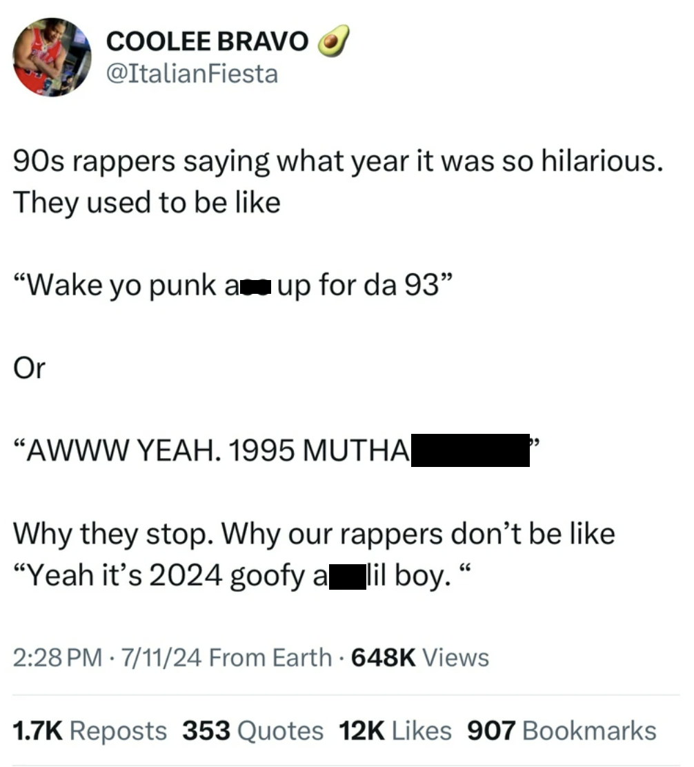 screenshot - Coolee Bravo 90s rappers saying what year it was so hilarious. They used to be "Wake yo punk a up for da 93" Or "Awww Yeah. 1995 Mutha Why they stop. Why our rappers don't be "Yeah it's 2024 goofy a lil boy. 71124 From Earth Views Reposts 353